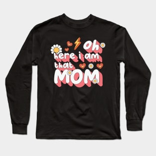 Oh Here I Am That Mom Retro Mama Long Sleeve T-Shirt